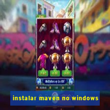 instalar maven no windows